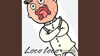 Loco loco [upl. by Llesirg]