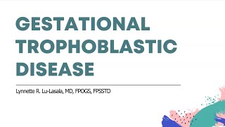 Gestational Trophoblastic Disease  Dr L Lasala [upl. by Aicilram]