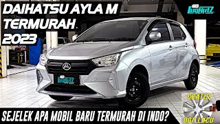 SEJELEK APA Mobil Baru TERMURAH Di Indonesia CUMA 120 JT Daihatsu Ayla M 2023 Ternyata GA MURAHAN [upl. by Tigram]