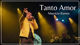 Mauricio Ramos  Tanto Amor [upl. by Ahsietal]