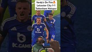 Vardys On Fire🔥Leicester City 11 Tottenham Hotspur [upl. by Ardnnaed]