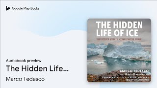 The Hidden Life of Ice Dispatches from a… by Marco Tedesco · Audiobook preview [upl. by Schlicher347]