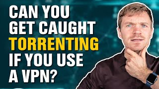 Can You Get Caught Torrenting If You Use a VPN [upl. by Nitsuj965]