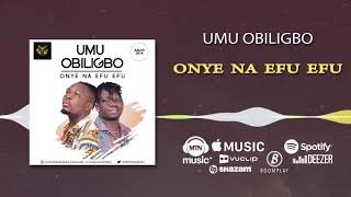 Umu Obiligbo  Onye na efu efu Official Audio [upl. by Fransen]