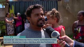 Bairro a Bairro moradores de Matozinhos têm dificuldade para chegar até suas casas [upl. by Fernandez]