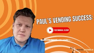 Pauls Success Story Expanding Vending Services [upl. by Ranite]