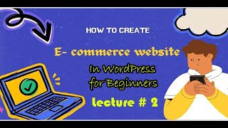 ECommerce Web site using WordPress lecture  2 [upl. by Donica75]