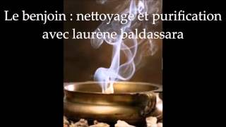 le benjoin  nettoyage et purification  si on parlait  9 novembre 2015 [upl. by Moria336]