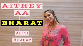 quotAITHEY AAquot Song  BHARAT  SALMAN KHAN  ADITI BHAGAT  DANCE [upl. by Ellenwad886]