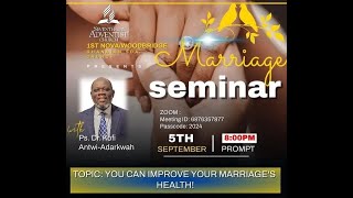 YOU CAN IMPROVE YOUR MARRIAGES HEALTHDAY 5Ps Dr Kofi AntwiAdarkwah1st NOVAWOODBRIDGE GH SDA CH [upl. by Eylrac]