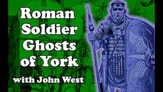 Roman Soldier Ghosts of York with John West  ghosts and hauntings [upl. by Nylrad]