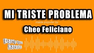 Cheo Feliciano  Mi Triste Problema Versión Karaoke [upl. by Desirea864]