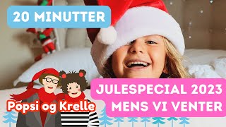 JULESPECIAL 2023 med POPSI OG KRELLE  Mens vi venter på juleaften  masser af børnemusik og sjov [upl. by Norraj]