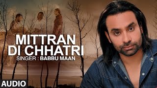 quotMitran Di Chatriquot Full Audio Song  Babbu Maan  Pyaas  Hit Punjabi Song [upl. by Ilil]