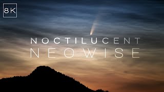 Noctilucent Neowise 8K [upl. by Erdnaed13]