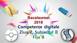 Competente digitale 2018 ziua 2 Subiectul II Fisa B [upl. by Nemraciram]