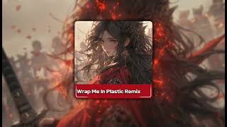 Wrap Me In Plastic Remix  NHẠC HOT TIK TOK 2020 🎼  EDM kirkun [upl. by Nord]