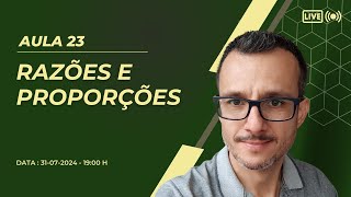 Desvendando Razões e Proporções Macetes e Questões Resolvidas para Você Gabaritar  Aula 023 [upl. by Rheims]