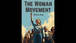 The Woman Movement by Ellen Key  Audiobook [upl. by Nawuj]