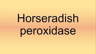 Horseradish Peroxidase Pronunciation  How to Say  How to Pronounce [upl. by Ahsenhoj]