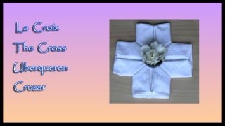 Pliages de serviettes Napkin folding  Croix  Cross  Uberqueren  Cruzar [upl. by Nicholl]