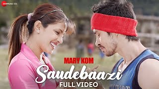 Saudebaazi Full Video  MARY KOM  Priyanka Chopra amp Darshan Gandas  Arijit Singh  HD [upl. by Ordnagela]