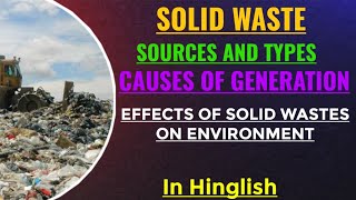 Solid wastes  Sources and Types  causes of generation  impacts [upl. by Kalvn]