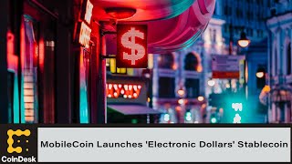 MobileCoin Launches Electronic Dollars Stablecoin [upl. by Melessa]