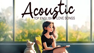 Acoustic Songs 2024 🥂 Best Chill English Acoustic Love Songs Cover 🥂 Soft Chill Acoustic Music 2024 [upl. by Epperson346]