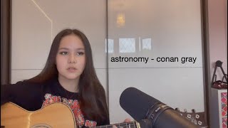 astronomy  conan gray cover [upl. by Daahsar578]