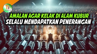 AMALAN AGAR KUBUR SELALU DI TERANGI OLEH ALLAH SWT [upl. by Llorrad]