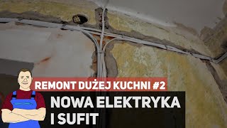 Nowa ELEKTRYKA i sufit  Remont dużej kuchni 2 [upl. by Buskus]