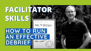 Facilitator Skills How To Run An Effective Debrief  Facilitator Tips Episode 32 [upl. by Berk]