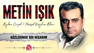 Metin Işık  Gözlerinde Bir Nişanım [upl. by Lamhaj]