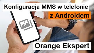 💡 ORANGE EKSPERT  👉 Konfiguracja MMS w smartfonie z Androidem [upl. by Ahseel]