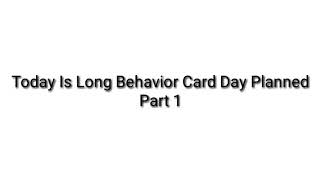 Long Behavior Card Day Planned [upl. by Summers]