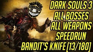 DS3 Every Weapon Every Boss Speedrun Bandits Knife 13180 [upl. by Antonin]