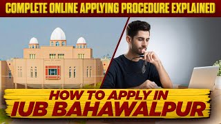 How to Apply Online in IUB Bahawalpur  Complete Online Applying Procedure of IUB Admissions 2024 [upl. by Jeffery]