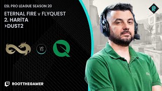 ETERNAL FIRE 🆚 FLYQUEST  2 HARİTA DUST2  Bo3  ESL PRO LEAGUE SEASON 20 GROUP A [upl. by Initsed]