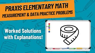 Measurement amp Data Practice Problems for Praxis Elementary Math 5003 [upl. by Chevalier]