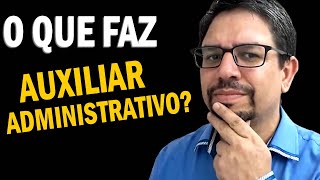 O que FAZ um Auxiliar Administrativo Confira a Explicação completa passo a passo [upl. by Enyaw]