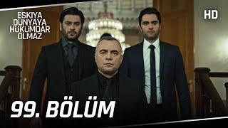 Eşkıya Dünyaya Hükümdar Olmaz 99 Bölüm  HD İZLE [upl. by Ahsitil]