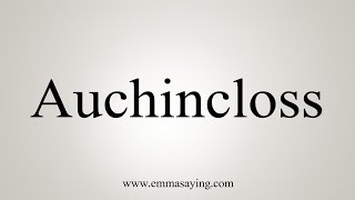 How To Say Auchincloss [upl. by Eelrahc947]