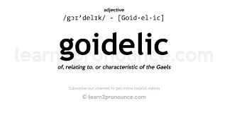 Pronunciation of Goidelic  Definition of Goidelic [upl. by Lomasi]