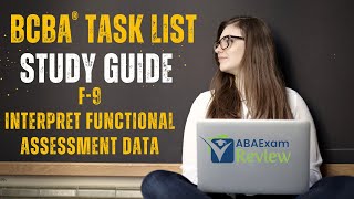 Interpret Functional Assessment Data  BCBA® Task List Study Guide F9  ABA Exam Review [upl. by Walcoff555]