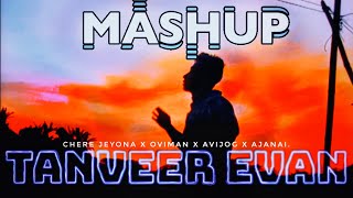 Tanveer Evan Mashup  Chere jeyona x Oviman x Avijog x Ojanai  Broken Mashup [upl. by Llenna]