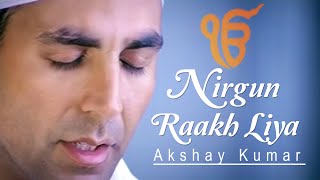 Akshay Kumar  Nirgun Raakh Liya [upl. by Spillar14]