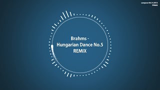 TPRMX Brahms  Hungarian Dance No5 REMIX [upl. by Irvin924]