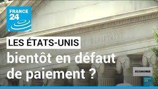 ÉtatsUnis  le pays bientôt en défaut de paiement  • FRANCE 24 [upl. by Eizzil]