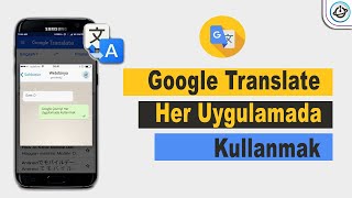 Google Çeviriyi Her Uygulamada Kullanmak  Google Translate [upl. by Leuamme]